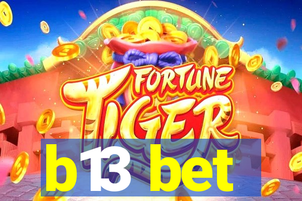 b13 bet